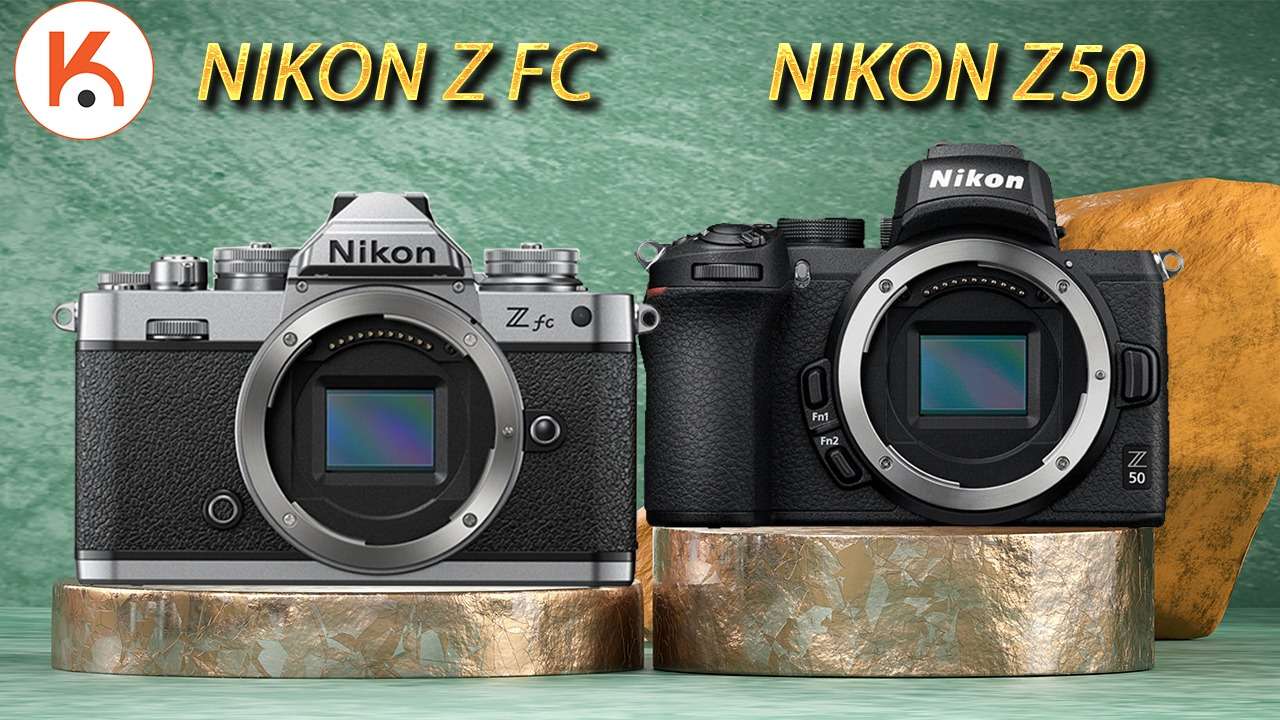 Nikon Z fc với Z50 - 5 điểm khác biệt chính bạn nên biết
