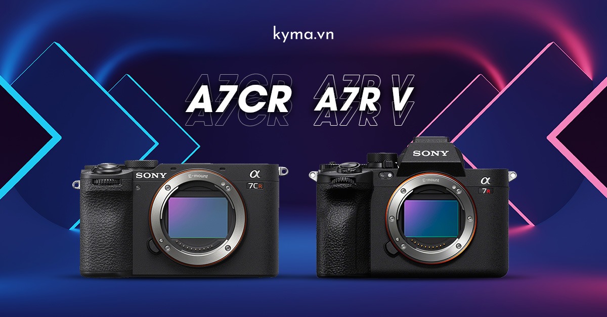 Sony A7CR hay Sony A7R V là máy ảnh toàn diện nhất hiện nay?