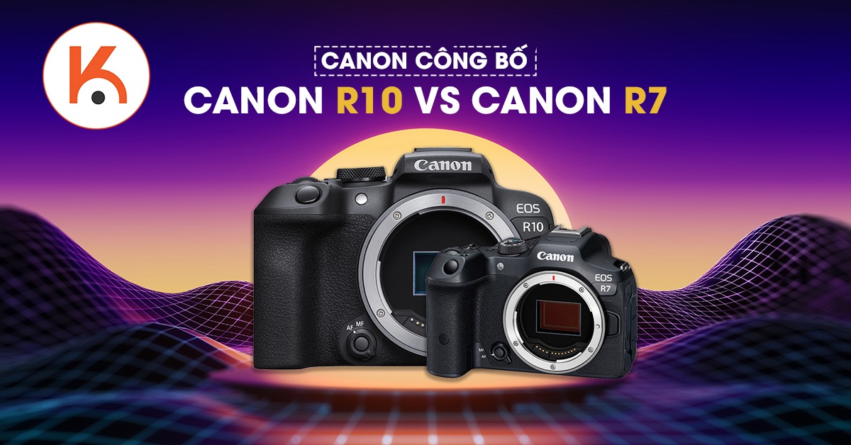 Canon công bố EOS R7 và EOS R10 - Máy ảnh APS-C nhỏ gọn