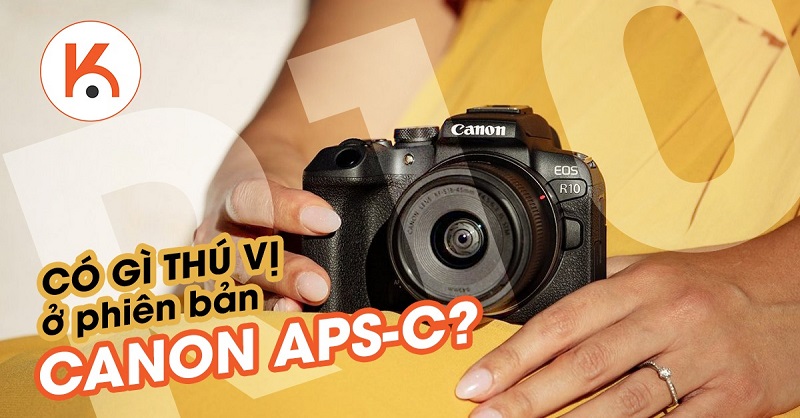 Đánh giá trên tay Canon R10: Có gì thú vị ở phiên bản Canon APS-C?