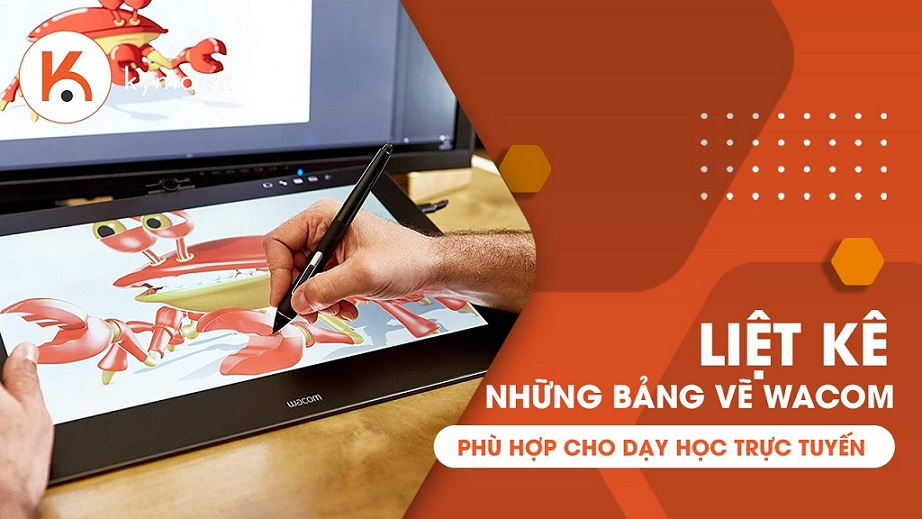 Liệt kê những bảng vẽ wacom phù hợp cho dạy học trực tuyến