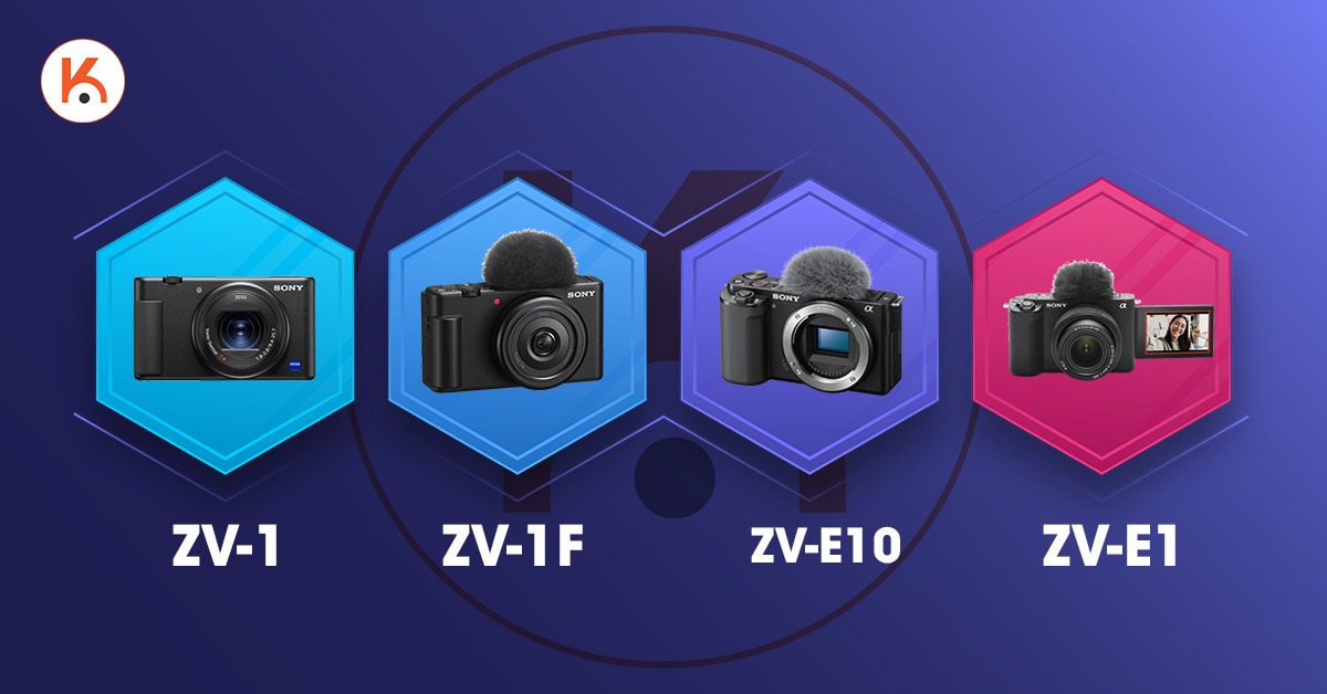 Sự khác biệt giữa ZV-E1 vs ZV-E10 vs ZV-1 vs ZV-1F nhà Sony