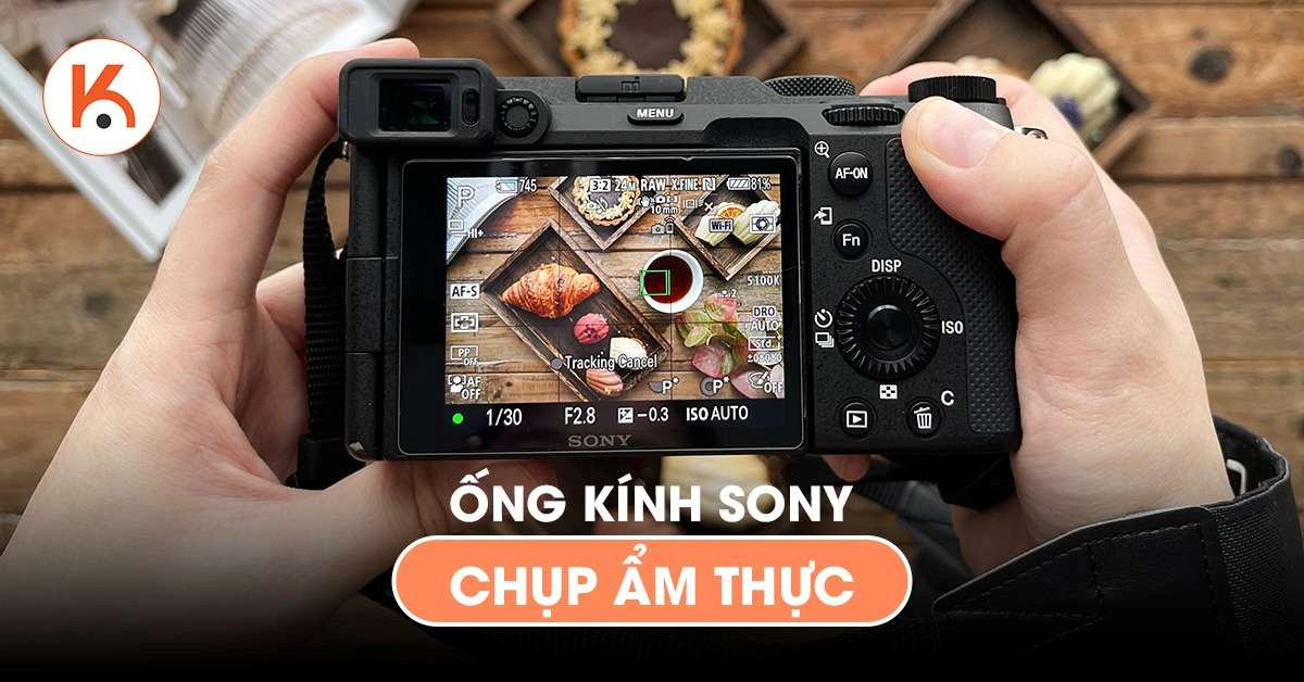 Top 5 ống kính Sony cho food photography không thể bỏ qua