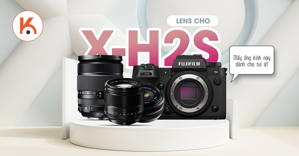 Top lens cho Fujifilm X-H2S phù hợp với mọi thể loại nhiếp ảnh