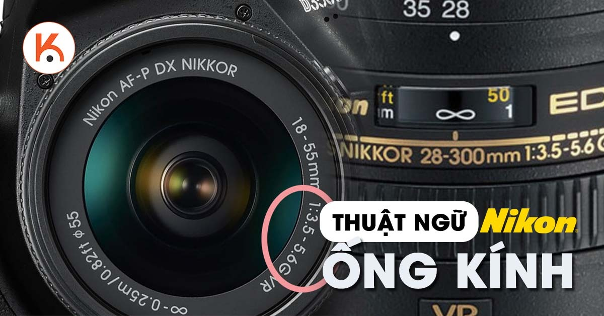 Ý nghĩa của các ký hiệu trên ống kính Nikon có thể bạn chưa biết
