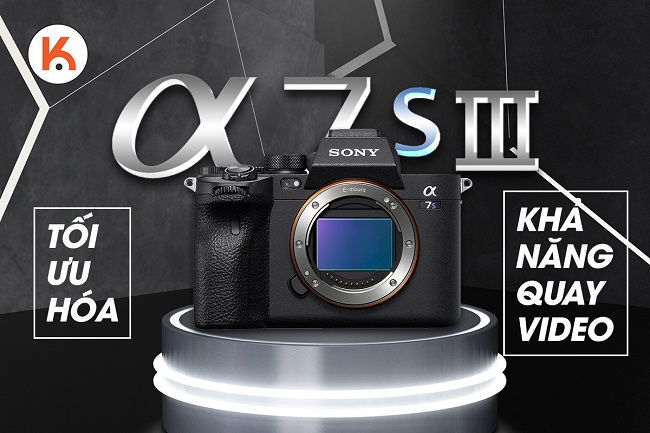 Sony ra mắt máy ảnh a7S III được tối ưu hóa khả năng quay video