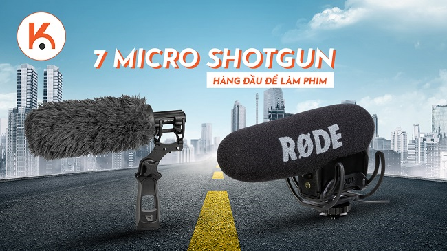 7 mẫu micro Shotgun hàng đầu để làm phim