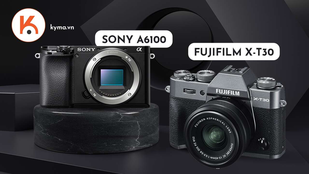 Đâu là lựa chọn tốt hơn, Sony A6100 hay Fujifilm X-T30?