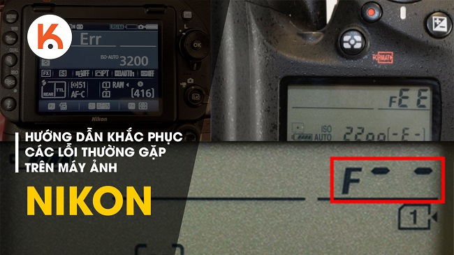 Hướng Dẫn Khắc Phục Các Lỗi Thường Gặp Trên Máy Ảnh Nikon