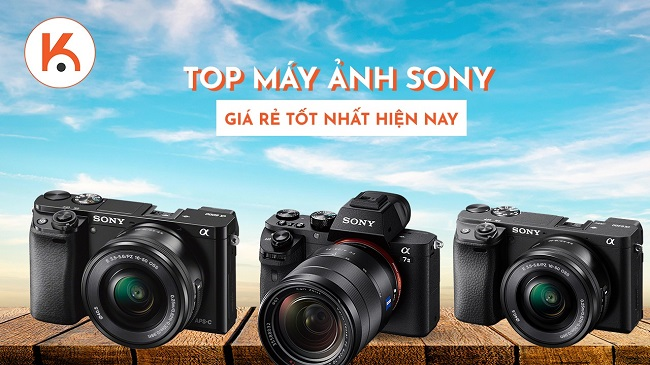 Top 9 máy ảnh Sony giá rẻ tốt nhất hiện nay