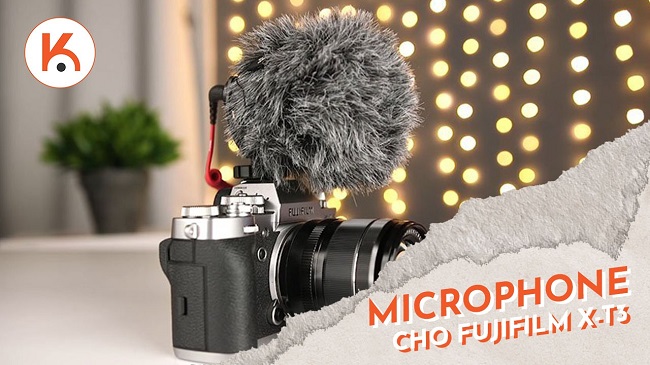 Những mẫu microphone tuyệt vời cho máy ảnh Fujifilm X-T3