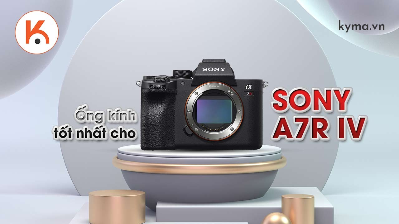 Kham pha nhung loai ong kinh tot nhat cho Sony A7R IV