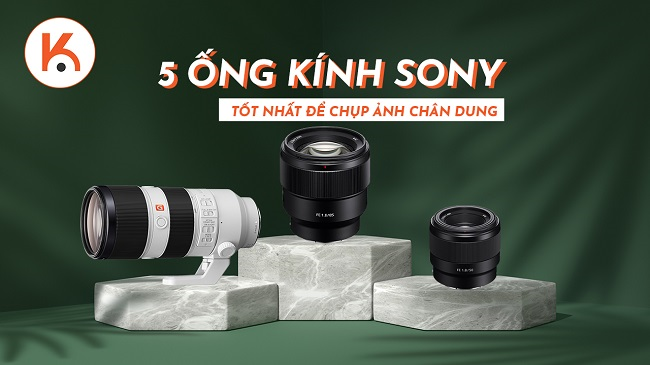 5 ống kính Sony tốt nhất để chụp ảnh chân dung