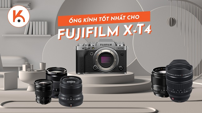 Danh sách ống kính tốt nhất cho máy ảnh Fujifilm X-T4