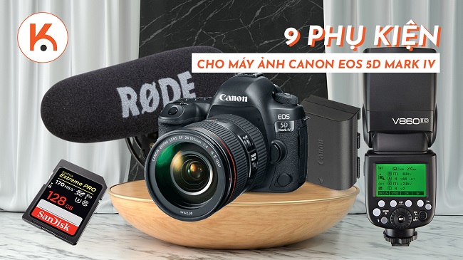 9 phụ kiện cần thiết cho máy ảnh Canon EOS 5D Mark IV của bạn