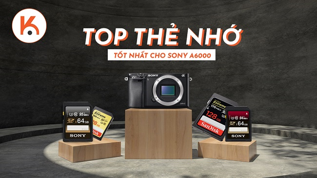 Top thẻ nhớ tốt nhất cho máy ảnh Sony A6000