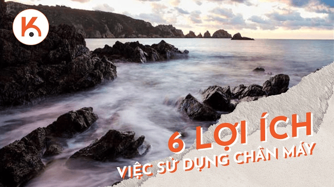 6 lợi ích của việc sử dụng chân máy để chụp ảnh