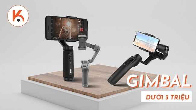 Đâu là gimbal điện thoại dưới 3 triệu đáng mua nhất?