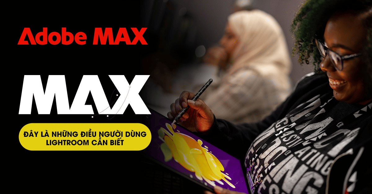 Adobe MAX 2023 và những điều người dùng Lightroom cần biết