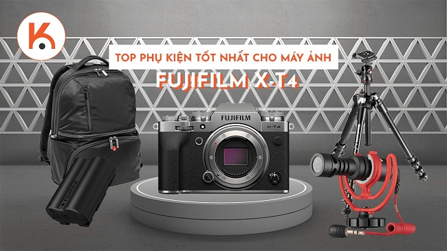 Top phụ kiện tốt nhất cho máy ảnh Fujifilm X-T4