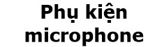 Phụ kiện microphone