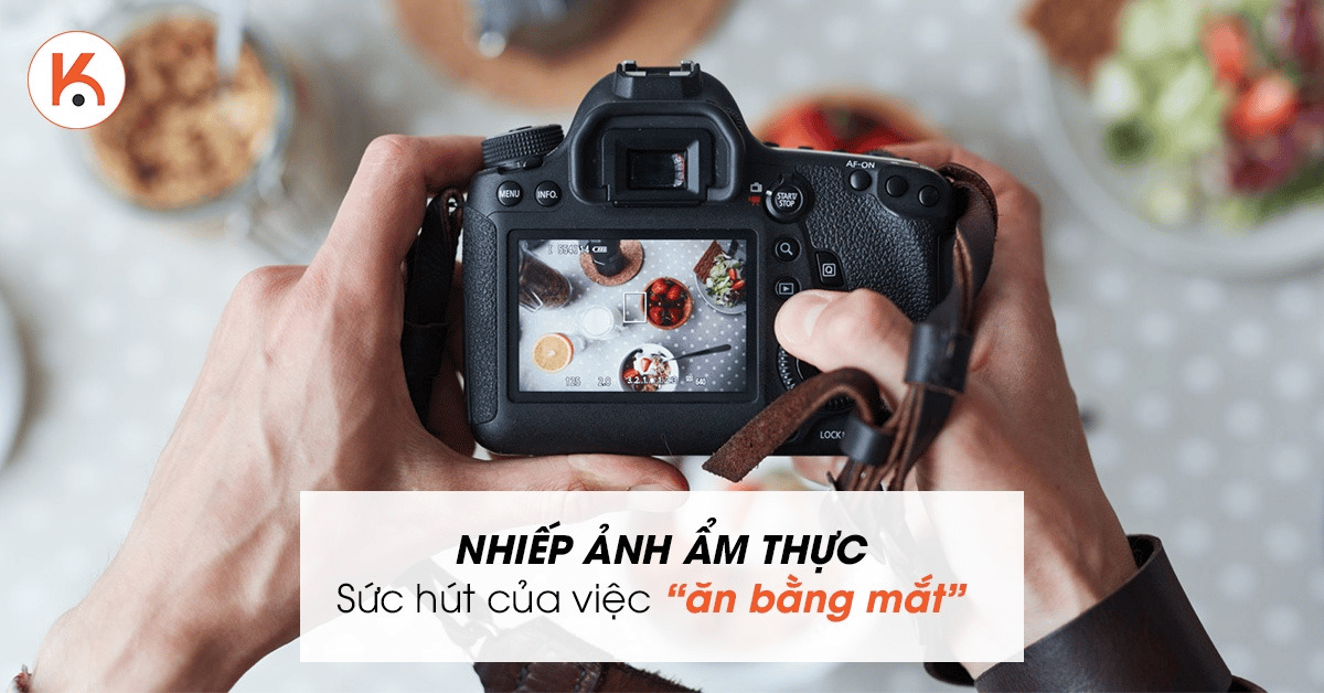 Nhiếp ảnh ẩm thực và sức hấp dẫn của việc 'ăn bằng mắt'