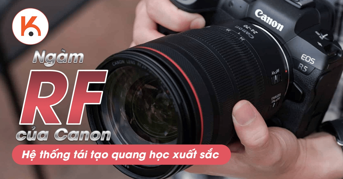 Hiểu về ngàm RF của Canon: Hệ thống tái tạo quang học xuất sắc