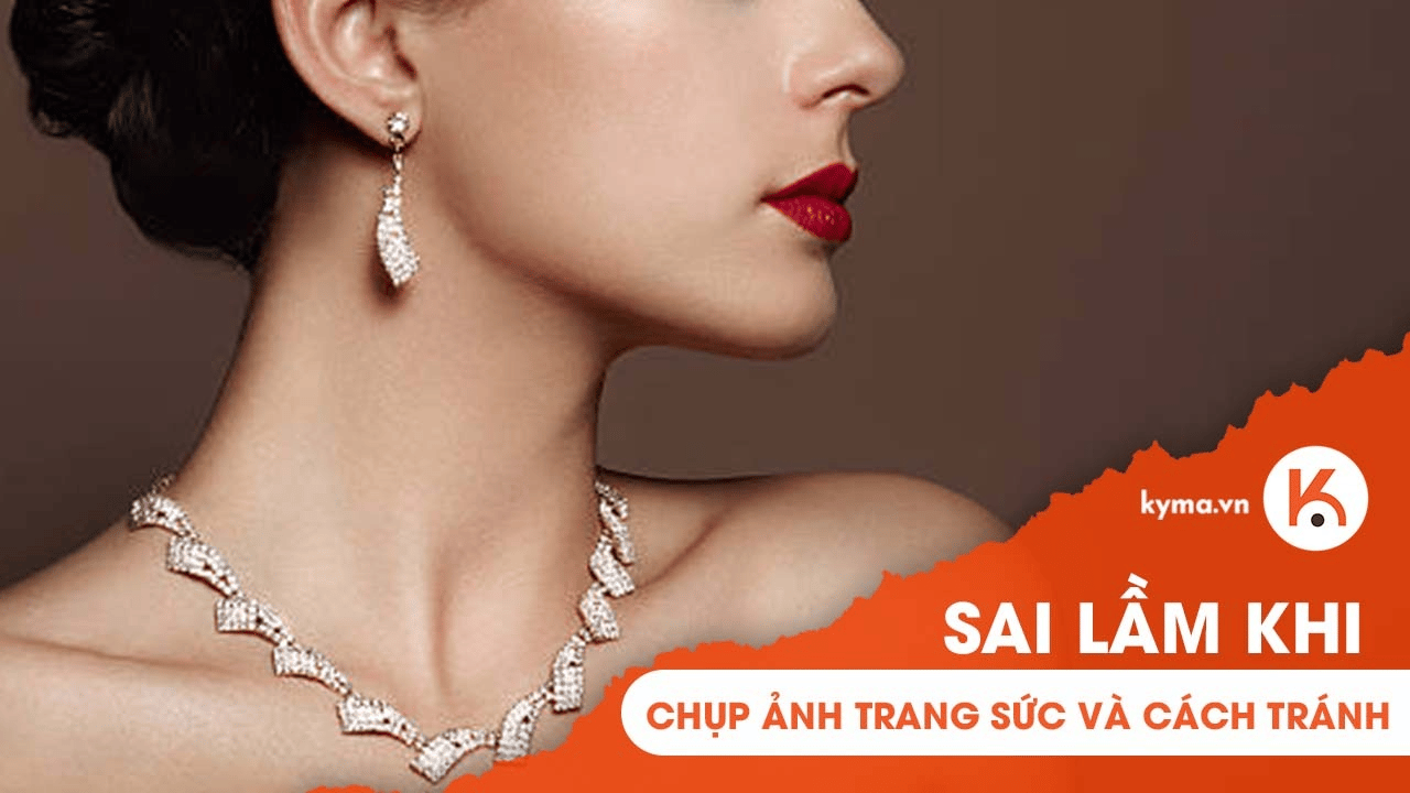 Những sai lầm phổ biến khi chụp ảnh trang sức và cách tránh chúng