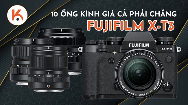 10 ống kính giá cả phải chăng tốt nhất cho Fujifilm X-T3