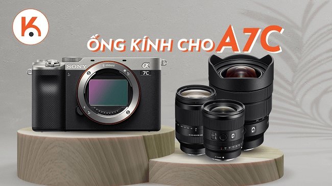 Bạn nên mua ống kính nào cho Sony A7C?
