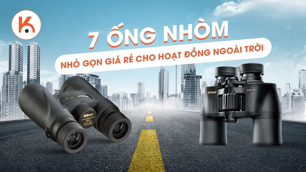 TOP 7 ống nhòm nhỏ gọn giá rẻ tốt nhất cho các hoạt động ngoài trời