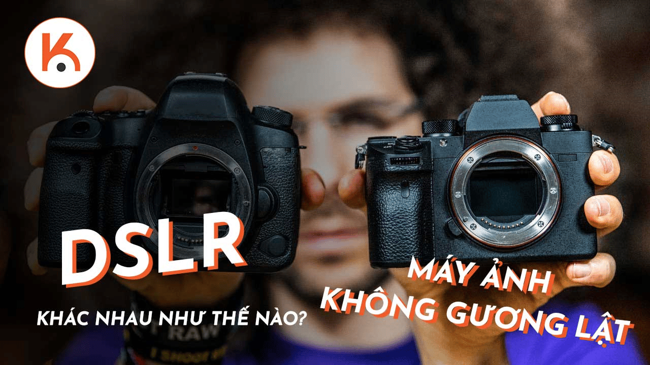 Máy ảnh DSLR là gì và nó khác với máy ảnh không gương lật như thế nào?