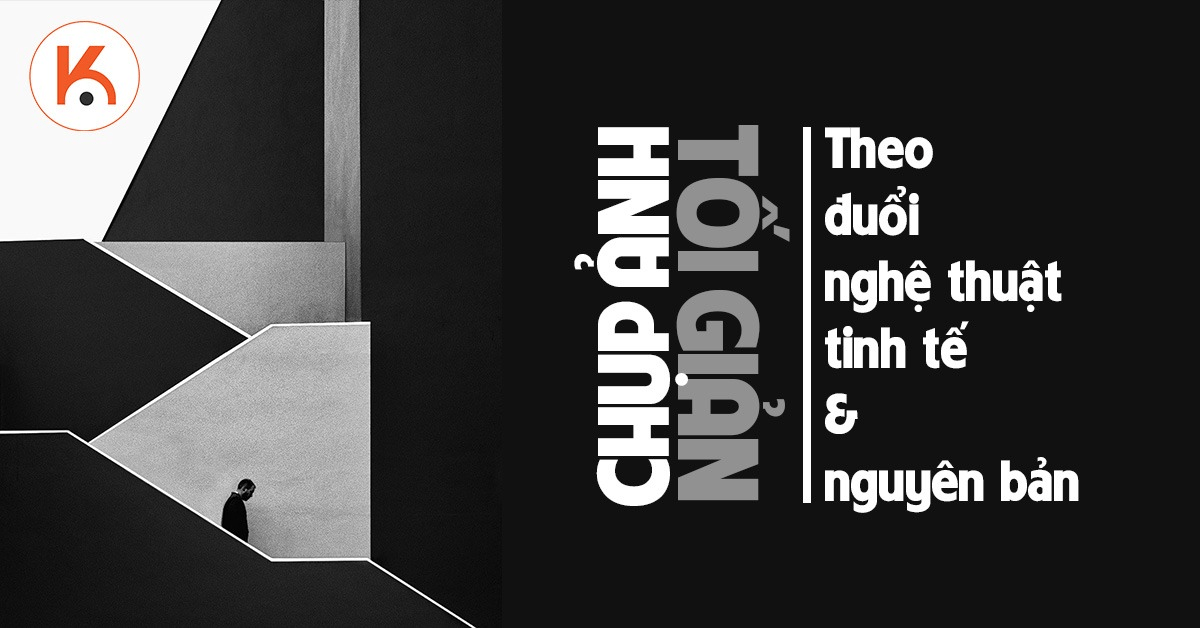 Chụp ảnh tối giản - Theo đuổi nghệ thuật tinh tế và nguyên bản