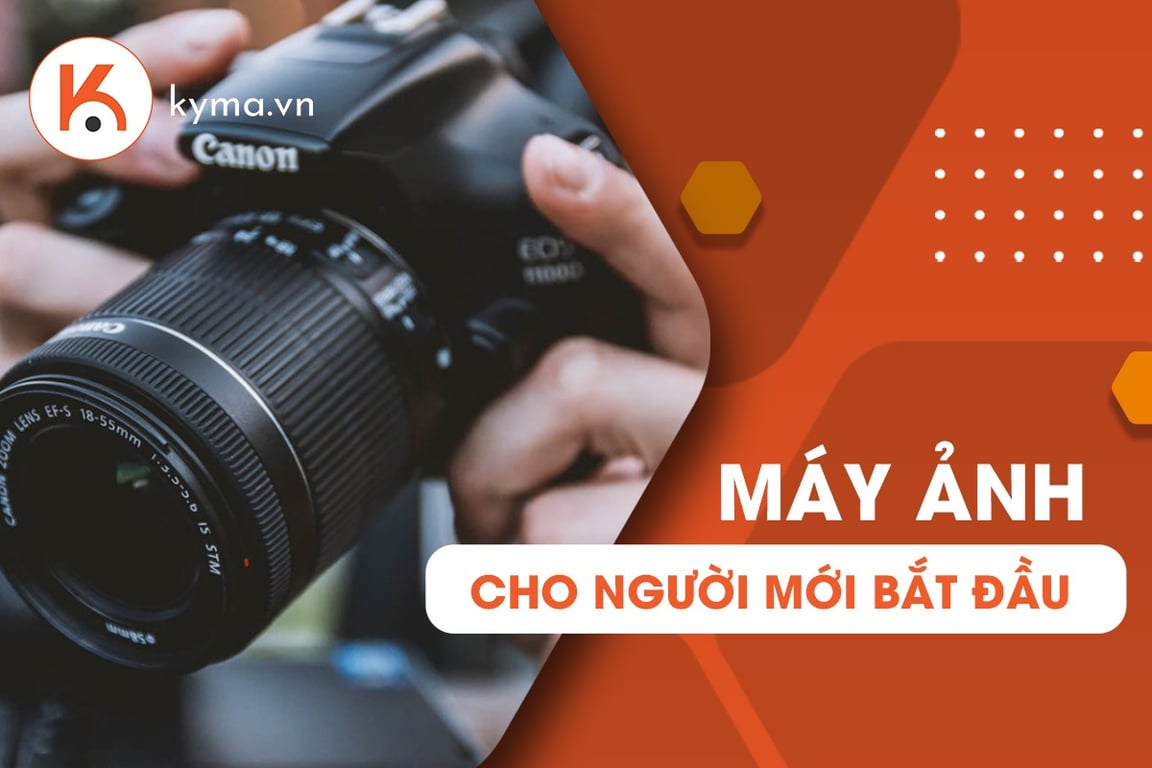 Những mẫu máy ảnh cho người mới bắt đầu tốt nhất hiện nay