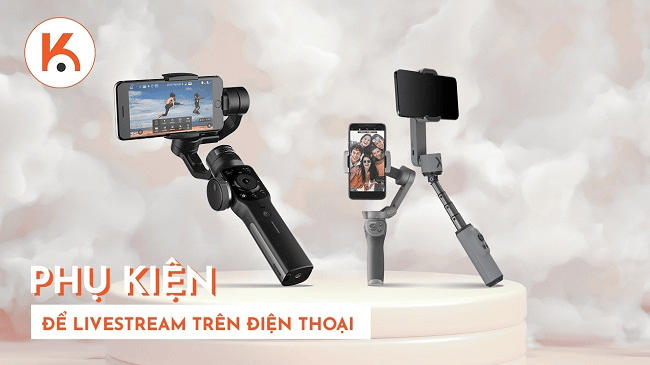 Những phụ kiện hữu ích để livestream trên điện thoại nhất định phải có