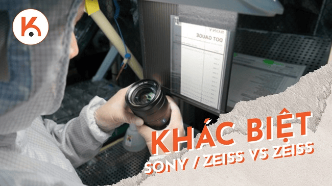 Đâu là sự khác biệt giữa lens Sony / Zeiss và Zeiss?