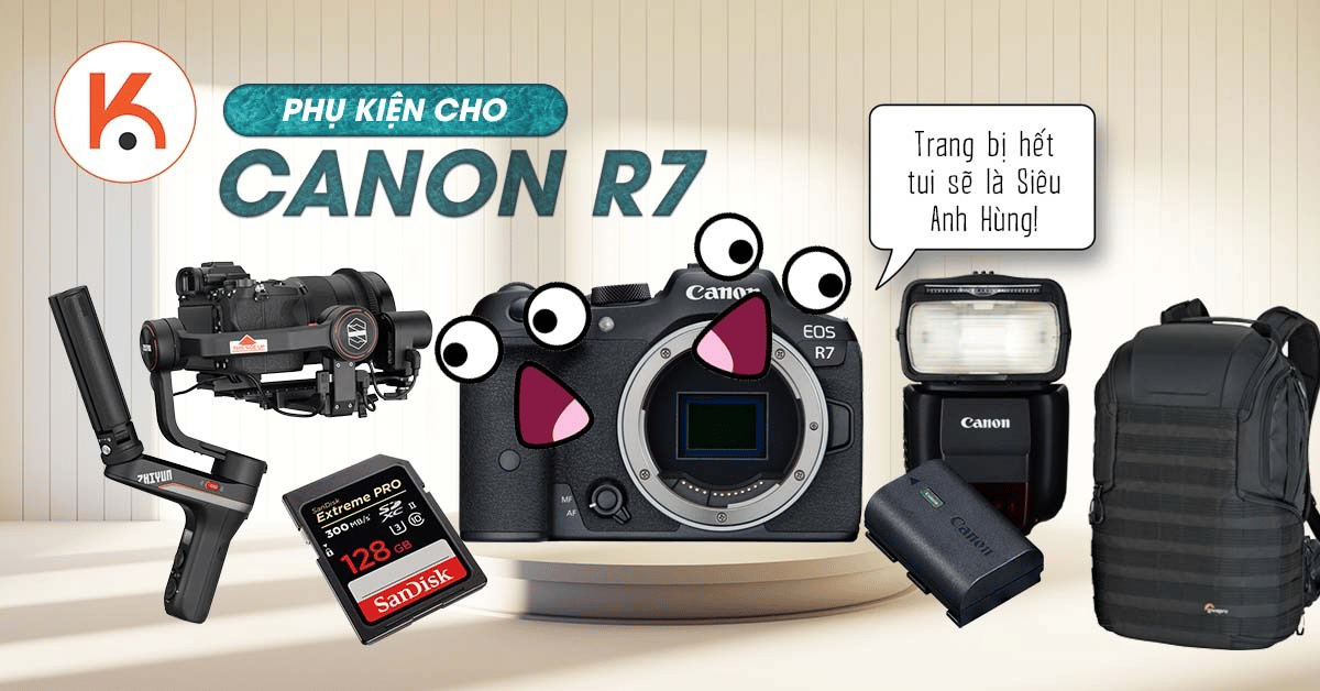 Combo phụ kiện cho Canon R7 tối đa hóa hiệu năng sử dụng