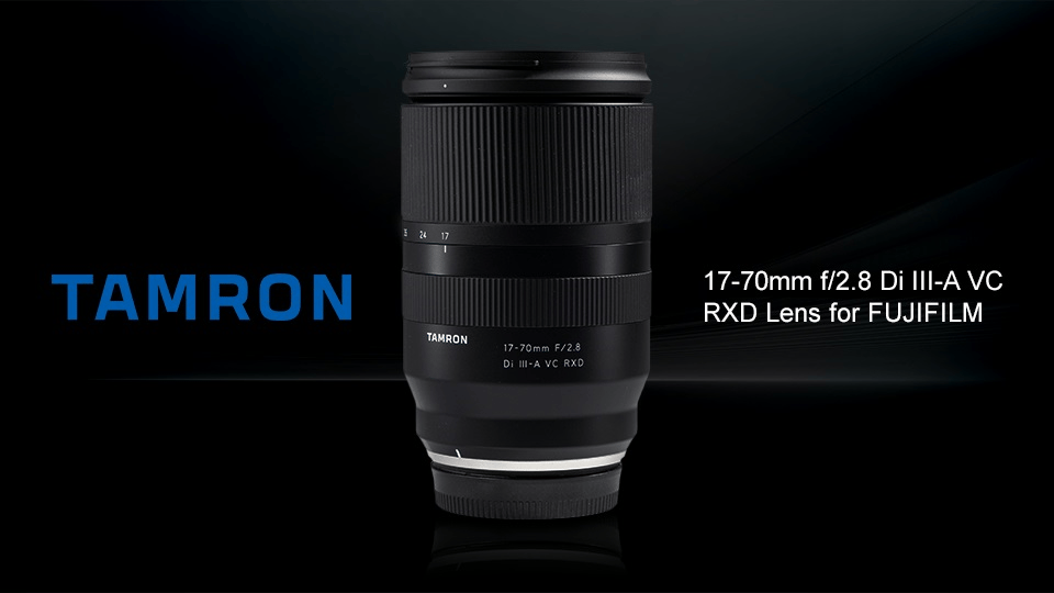 Phát hành ống kính Tamron 17-70mm f 2.8 ngàm Fujifilm X