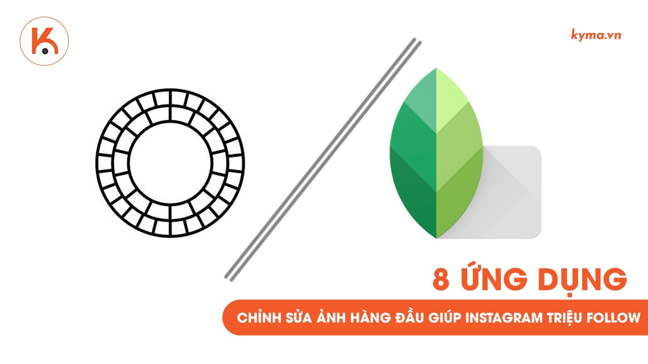 8 ứng dụng chỉnh sửa ảnh hàng đầu giúp Instagram triệu follow 2021