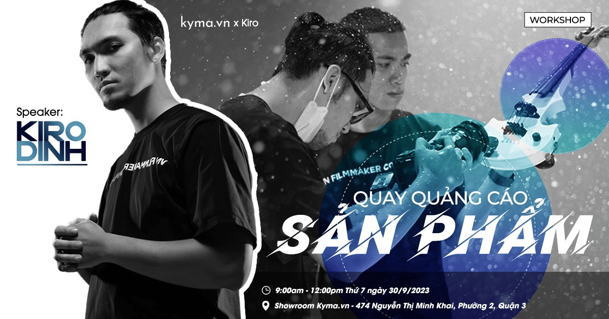 Workshop Quay quảng cáo sản phẩm cùng Kiro Đinh