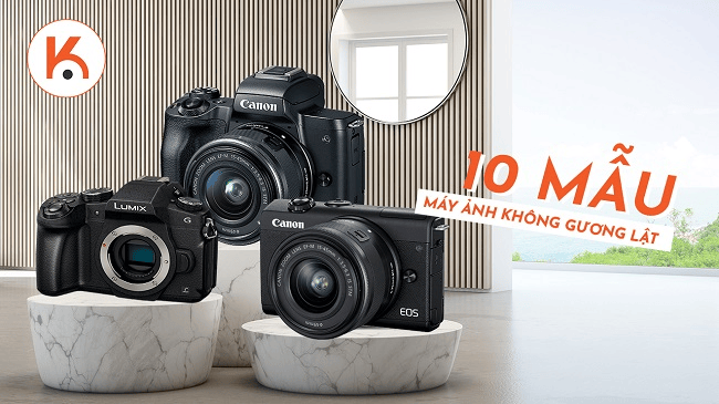 10 mẫu máy ảnh không gương lật tốt nhất cho du lịch