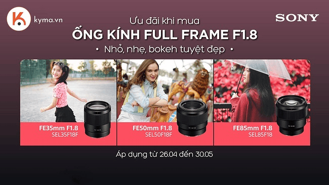 Ưu đãi giá tốt hốt ngay ống kính Sony full frame F1.8 tháng 5 này!