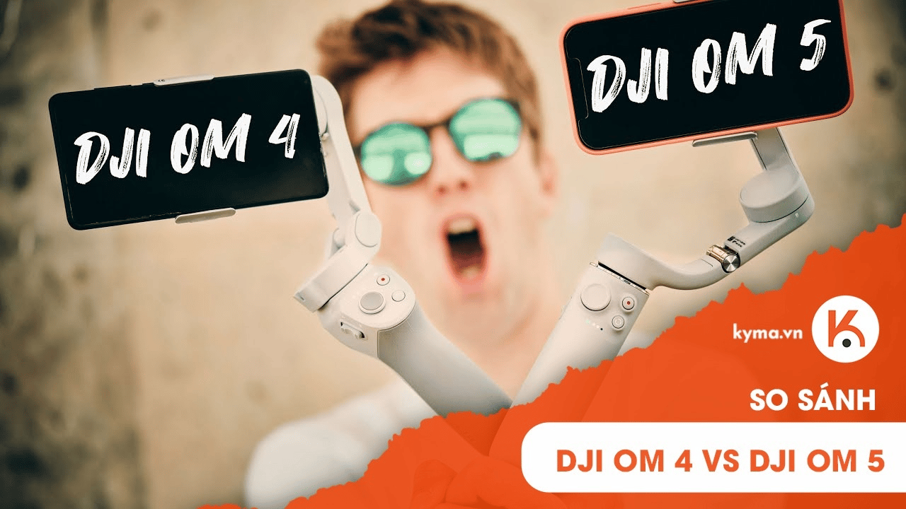 So sánh DJI OM 5 với DJI OM 4: Gimbal nào tốt hơn?
