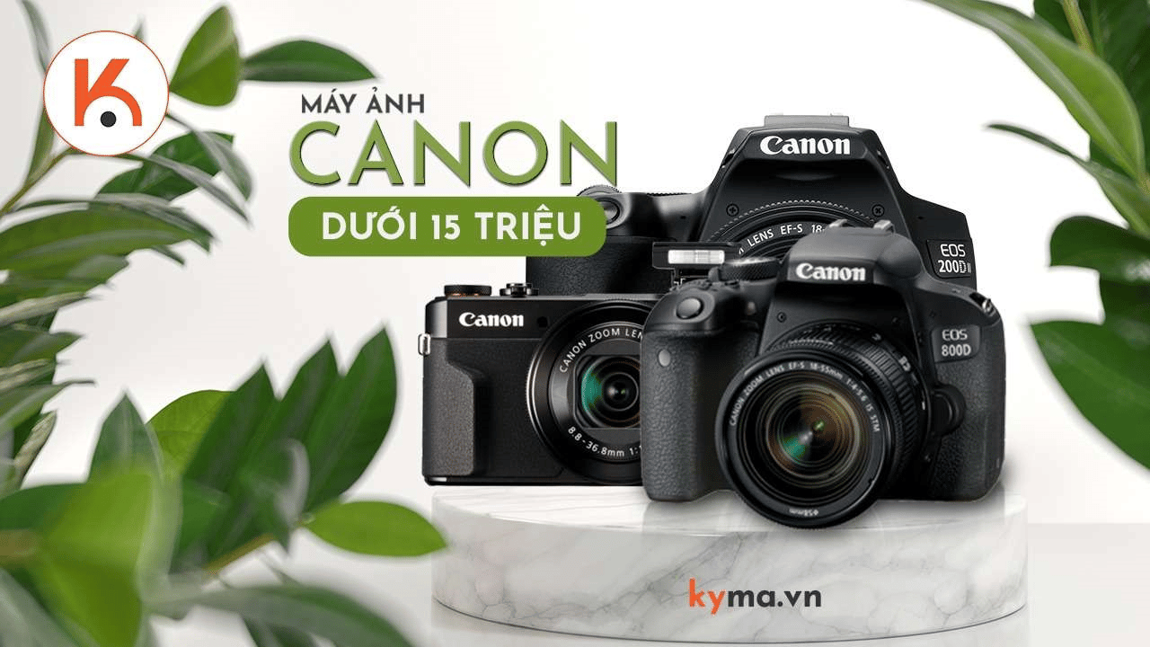 Top máy ảnh Canon dưới 15 triệu tốt nhất hiện nay