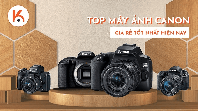 Top máy ảnh Canon giá rẻ tốt nhất hiện nay