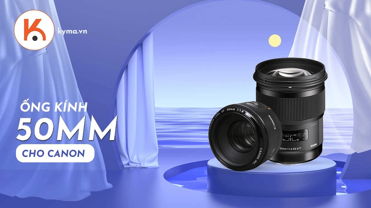 4 ống kính 50mm tốt nhất cho Canon