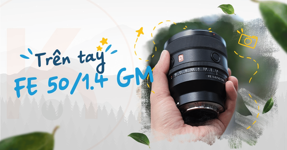 Trải nghiệm lens SEL50F14GM: Bổ sung tuyệt vời cho E-mount