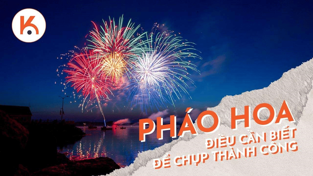 Mọi điều bạn cần biết để chụp ảnh pháo hoa thành công