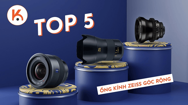 Top 5 ống kính Zeiss góc rộng tốt nhất cho nhiều máy ảnh