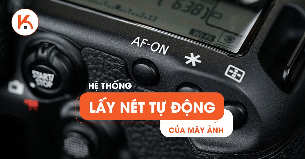 Hệ thống lấy nét tự động của máy ảnh: Cách hoạt động và các chế độ AF